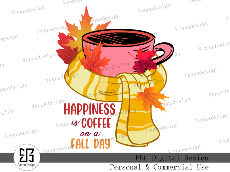 Happiness Is Coffee On A Fall Day PNG, Tshirt Design