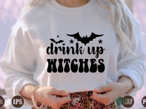 Drink up witches t shirt vector illustration