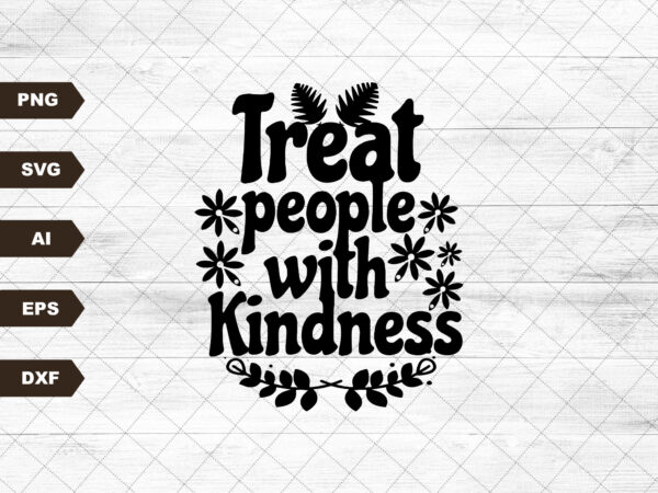 Treat people with kindness svg png, kindness matters, be kind, retro design, shirt sublimation, cricut svg, silhouette svg, cut file