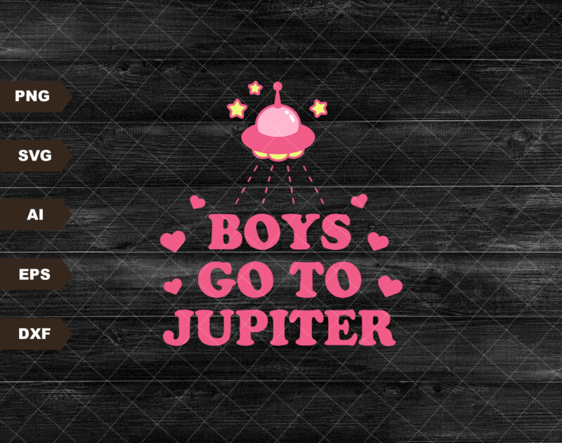 Boys go to Jupiter- Svg- Digital Download- Sublimation, Eps Svg Dxf Jpg Png