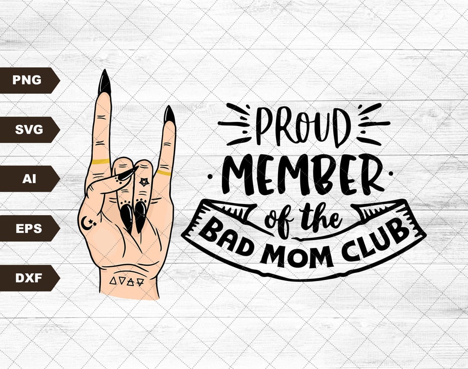 Proud Member Of the Bad Moms Club Svg File, Mother's day gift, Mama Png