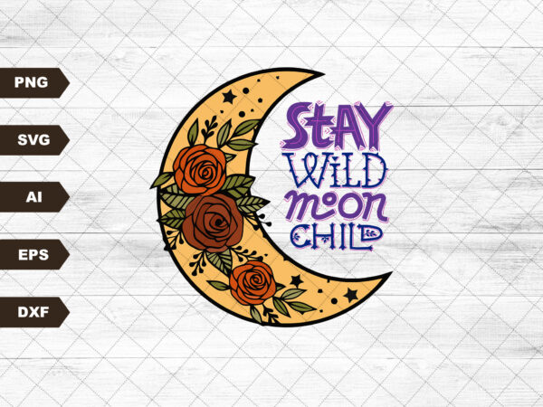 Stay wild moon child svg file for sublimation | retro sublimations, vintage sublimations, sublimation design download, stay wild moon svg