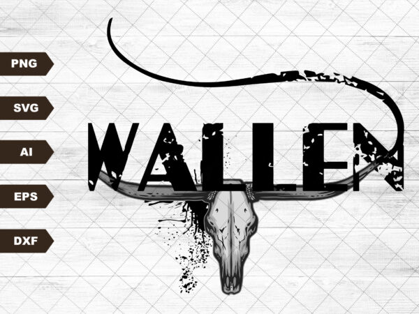 Wallen bull skull svg file, eps file, png file, instant digital download, cricut cut file, svg file for cricut, ai, png, dxf. eps t shirt design for sale