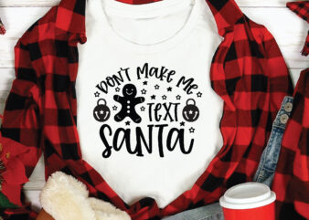 Don’t Make Me Text Santa t shirt design template,Christmas t shirt template bundle,Christmas t shirt vectorgraphic,Christmas t shirt design template,Christmas t shirt vector graphic, Christmas t shirt design for sale,