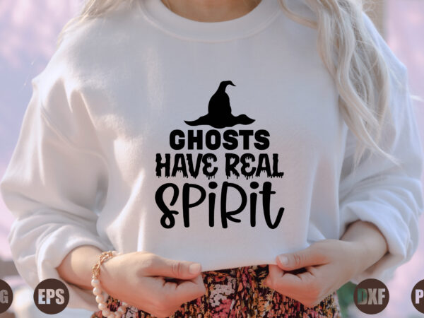 Ghosts have real spirit t shirt design template