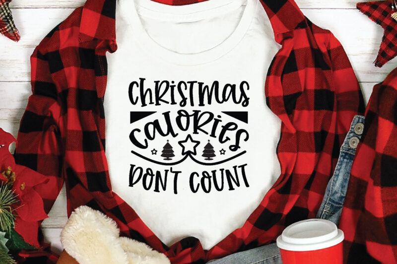 Christmas Calories Don't Count, t shirt design template,Christmas t shirt template bundle,Christmas t shirt vectorgraphic,Christmas t shirt design template,Christmas t shirt vector graphic, Christmas t shirt design for sale, Christmas