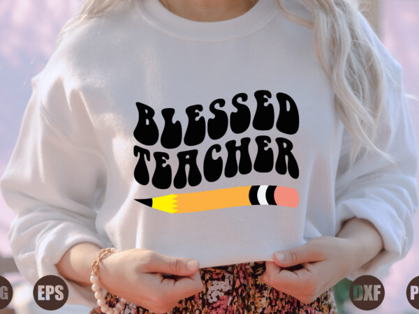 Blessed teacher t shirt template