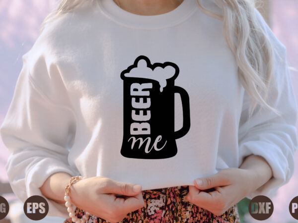 Beer me t shirt template