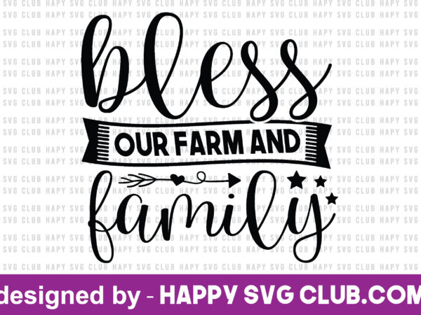 Bless our farm and family t shirt template