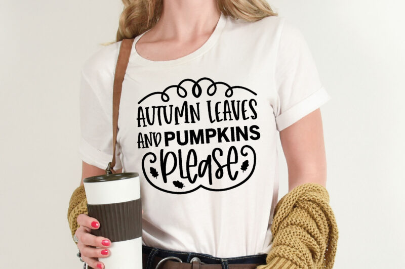 Autumn Leaves and Pumpkins Please t shirt template,Pumpkin t shirt vector graphic,Pumpkin t shirt design template,Pumpkin t shirt vector graphic, Pumpkin t shirt design for sale, Pumpkin t shirt template,Pumpkin