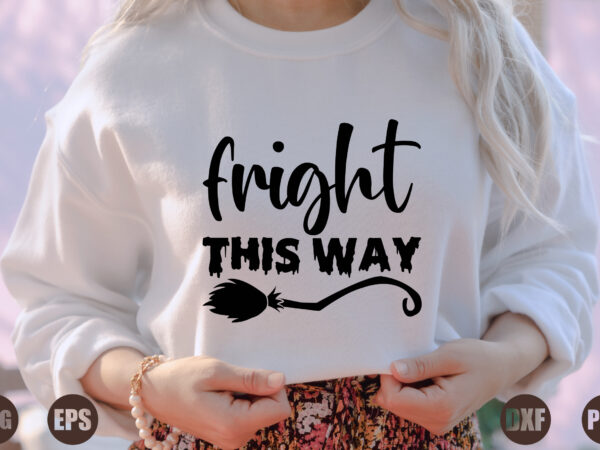 Fright this way t shirt graphic design