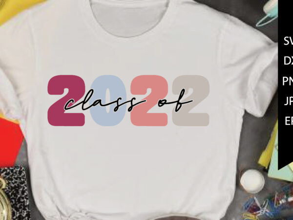 Class of 2022 t shirt vector file