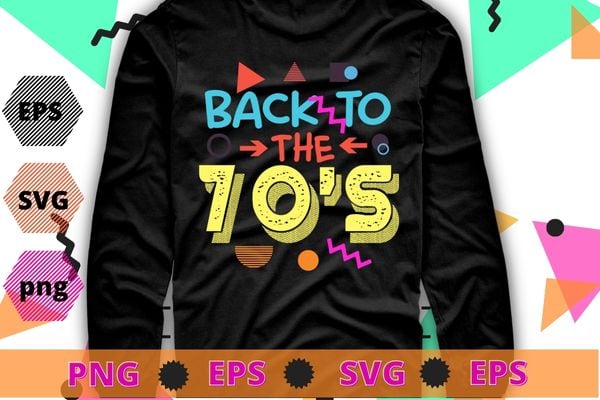 Back to the 70s old classic vintage T-shirt design svg, Back to the 70s png