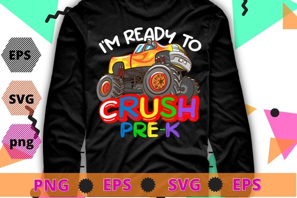 Kids I’m Ready to Crush Pre-K Kindergarten Monster Truck T-Shirt design svg, kids monster truck png, back to school, Kindergarten,