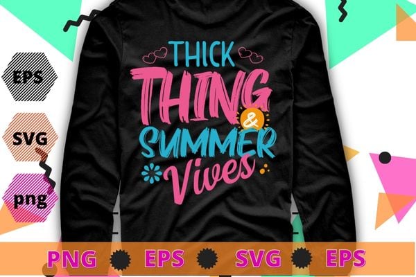 Summer Vibes, Summer, Summer Shirt, Vacation Shirt, Thick Thighs And Summer Vibes, Summer Tee, Beach, Beach Shirt