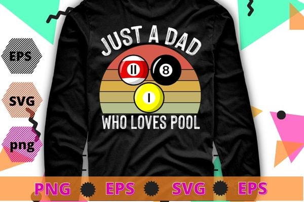 Vintage just a dad who love pool png, game funny Billiardplayer T-shirt design svg,