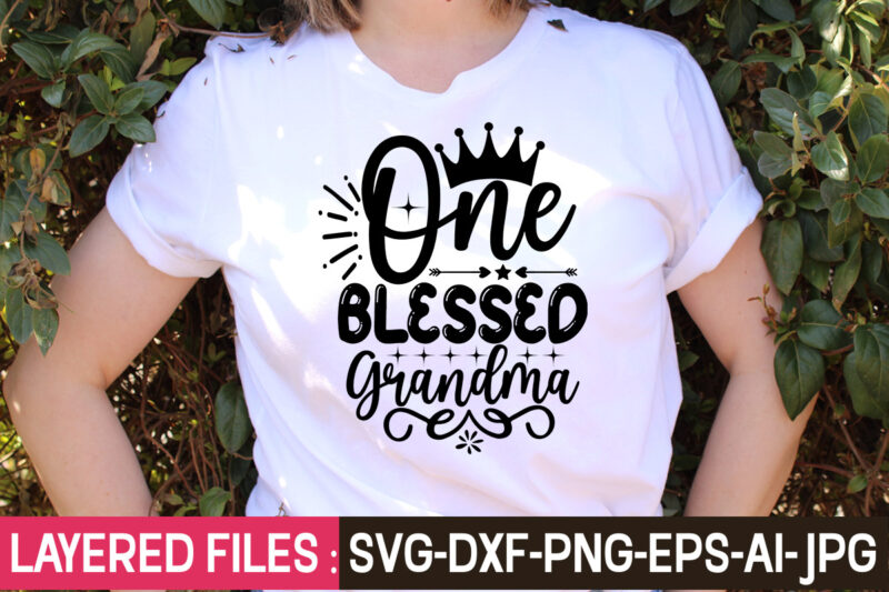 Grandma SVG bundle, grandma shirt SVG, blessed grandma SVG, grandma heart svg, mother's day svg, nana svg grandma svg bundle, grandma shirt svg, blessed grandma svg, grandparents svg, mom svg,