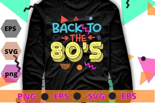 Back to the 80s old classic vintage T-shirt design svg, Back to the 80s png