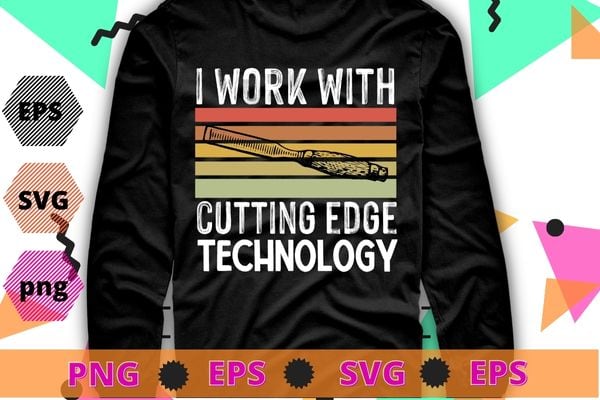 I work with cutting edge vintage Woodworking Carpenter T-Shirt design svg, woodworking, woodworkers, woodwork, Carpentry, Woodworker