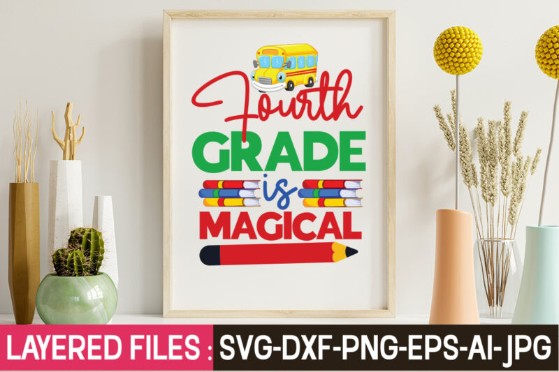 Fourth Grade Is Magical T-Shirt Design,Teacher SVG Bundle, school svg, teacher svg, first day of school, svg bundle, kindergarten svg, back to school svg, cut file for cricut, svg School