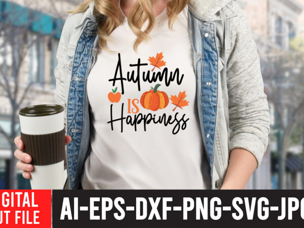 Autumn is happiness svg cut file , enjoy fall sublimation t-shirt design , fall sublimation , fall sublimation design , autumn sublimation design , fall sublimation bundle, fall png, fall