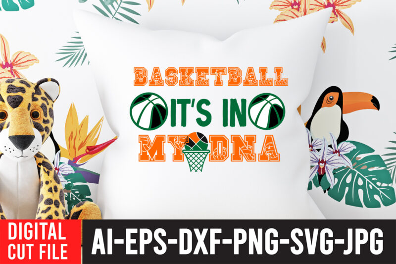 Basketball I'ts in My DNA T-Shirt Design , Basketball I'ts in My DNA SVG Cut File , Basketball Svg Bundle, Basketball Love Svg, Peace Love Basketball, Basketball Ball Svg, Basketball