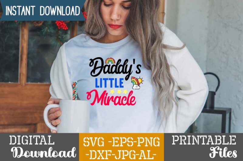 Daddy's Little Miracle ,Rainbow svg bundle ,fall svg bundle , fall t-shirt design bundle , fall svg bundle quotes , funny fall svg bundle 20 design , fall svg bundle,