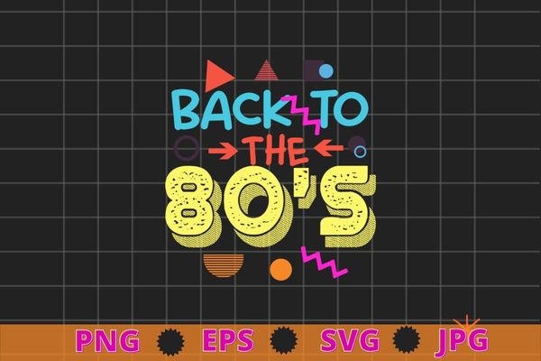 Back to the 80s old classic vintage T-shirt design svg, Back to the 80s png