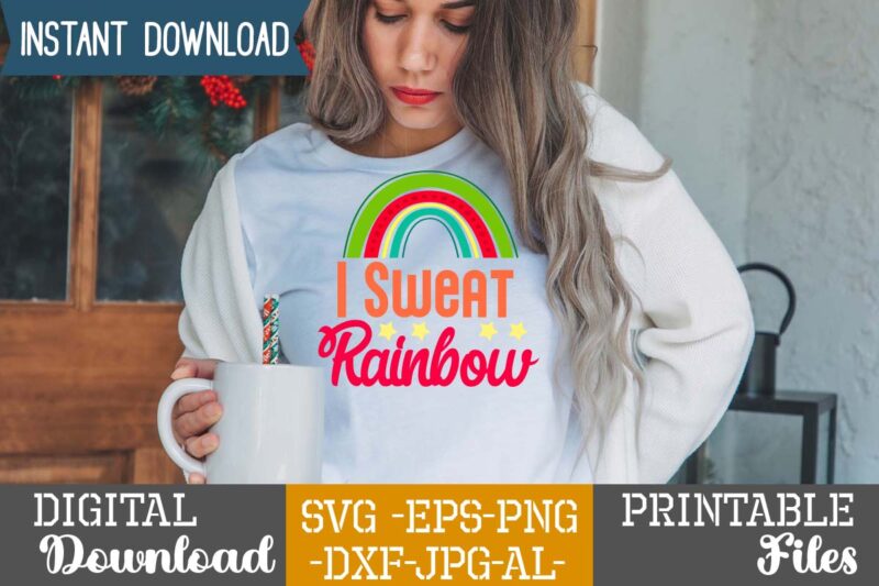 I Sweat Rainbow,Rainbow svg bundle ,fall svg bundle , fall t-shirt design bundle , fall svg bundle quotes , funny fall svg bundle 20 design , fall svg bundle, autumn