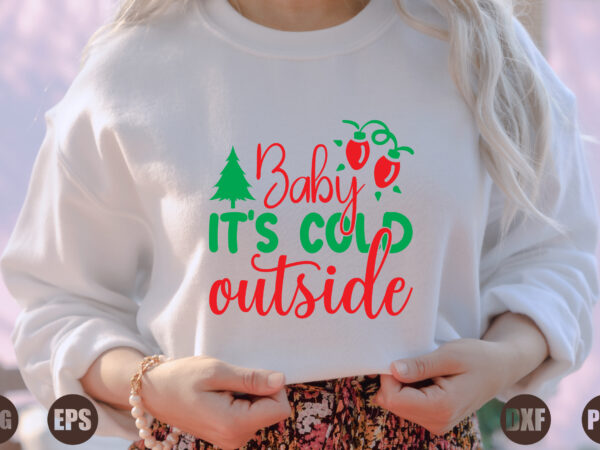 Baby it’s cold outside t shirt template