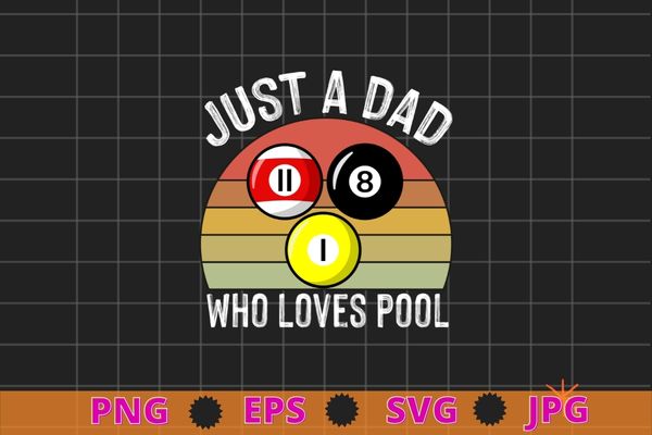 Vintage just a dad who love pool png, game funny billiardplayer t-shirt design svg,