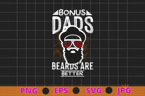 Bonus dads with beards are better usa flag beards dad funny t-shirt design svg, bonus dads with beards are better png, bonus dad beard,