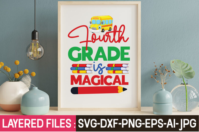 Fourth Grade Is Magical T-Shirt Design,Teacher SVG Bundle, school svg, teacher svg, first day of school, svg bundle, kindergarten svg, back to school svg, cut file for cricut, svg School