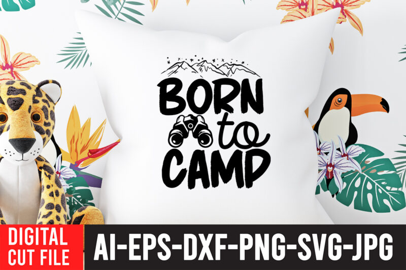 Born To Camp T-Shirt Design ,Born To Camp SVG Cut File , Camping Svg Bundle, Camp Life Svg, Campfire Svg, Png, Silhouette, Cricut, Cameo, Digital, Vacation Svg, Camping Shirt Design