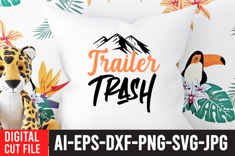 Trailer Trash T-Shirt Design ,Trailer Trash SVG Cut File , Camping Svg Bundle, Camp Life Svg, Campfire Svg, Png, Silhouette, Cricut, Cameo, Digital, Vacation Svg, Camping Shirt Design mountain svg,Camping