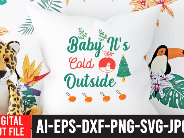 Baby i ts cold outside t-shirt design.christmas svg bundle, winter svg, santa svg, holiday, merry christmas, christmas bundle, funny christmas shirt, cut file cricut, christmas svg bundle, winter svg, santa