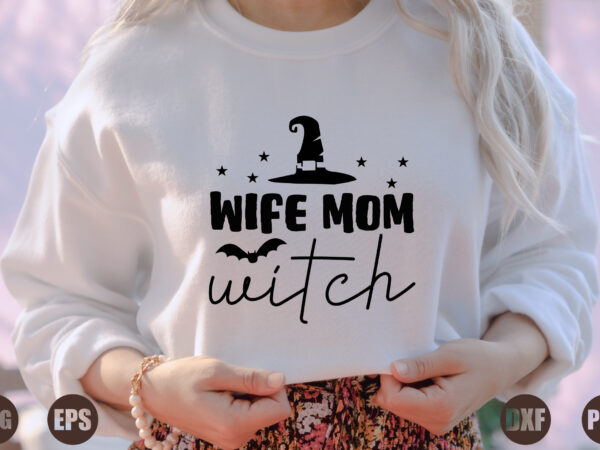 Wife mom witch t shirt design for sale