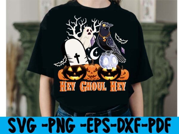 Hey ghoul hey t-shirt design,tshirt bundle, tshirt bundles, tshirt by design, tshirt design bundle, tshirt design buy, tshirt design download, tshirt design for sale, tshirt design pack, tshirt design vectors,