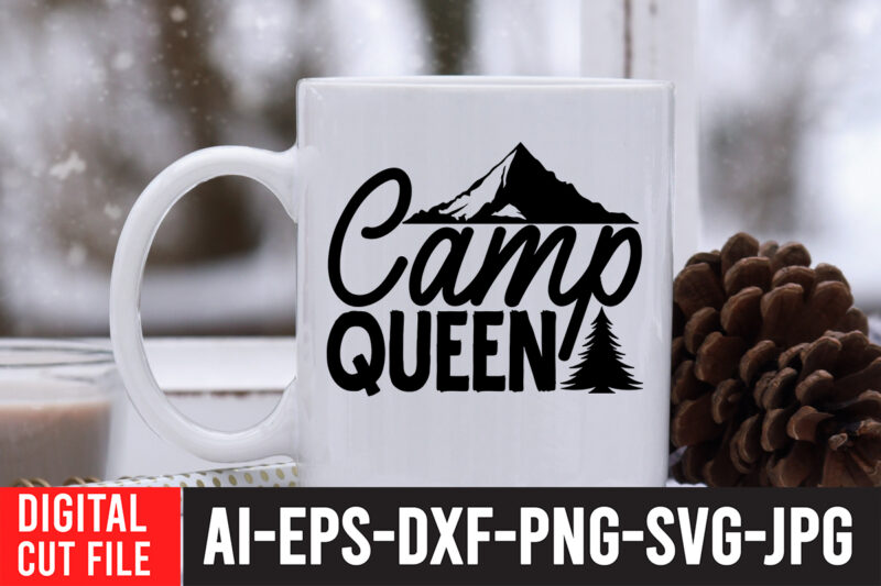 Camp Queen SVG Cut File , Camping Svg Bundle, Camp Life Svg, Campfire Svg, Png, Silhouette, Cricut, Cameo, Digital, Vacation Svg, Camping Shirt Design mountain svg,Camping Svg Bundle, Camp Life