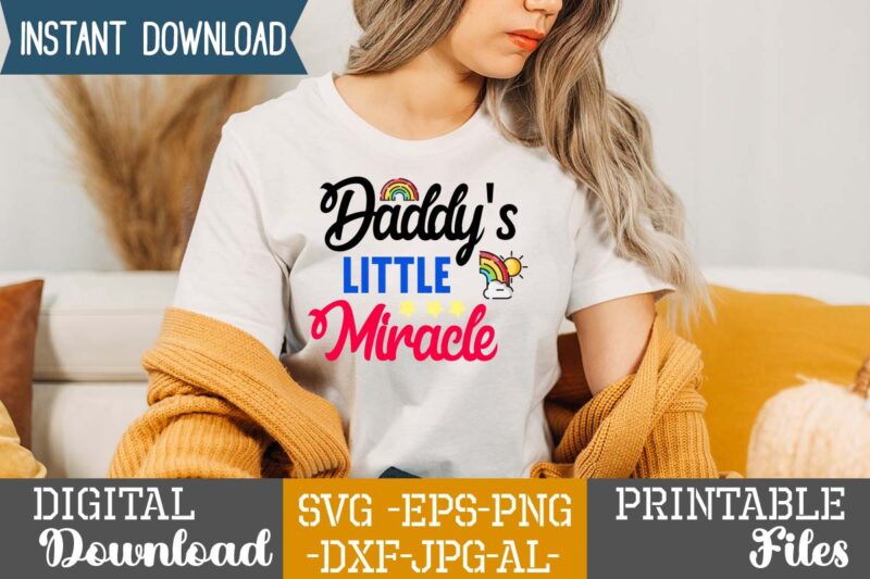 Daddy's Little Miracle ,Rainbow svg bundle ,fall svg bundle , fall t-shirt design bundle , fall svg bundle quotes , funny fall svg bundle 20 design , fall svg bundle,