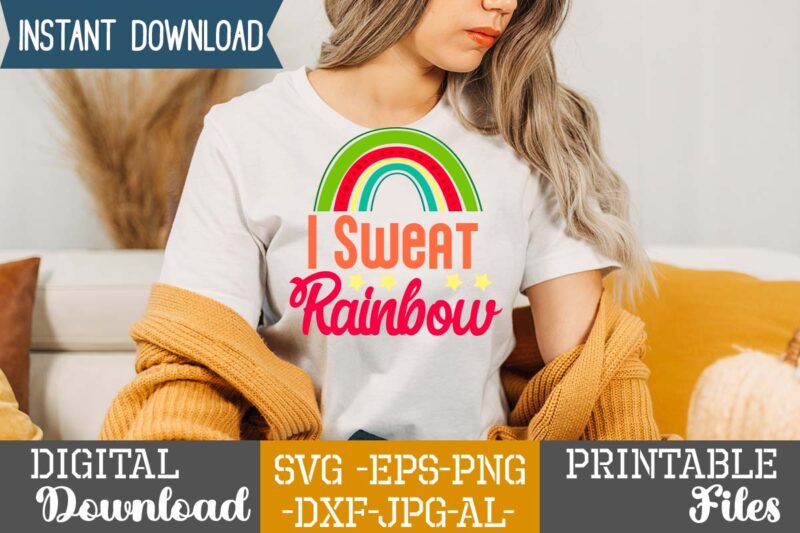 I Sweat Rainbow,Rainbow svg bundle ,fall svg bundle , fall t-shirt design bundle , fall svg bundle quotes , funny fall svg bundle 20 design , fall svg bundle, autumn