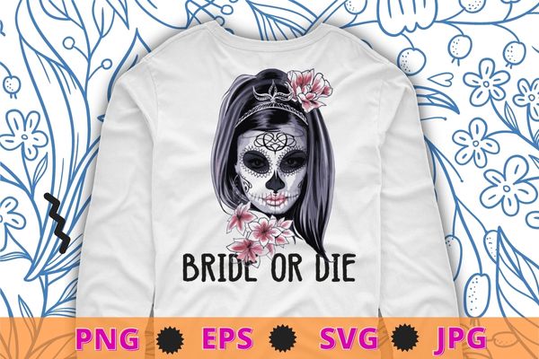 Womens bride or die halloween skeleton face girl flower t-shirt design svg, womens bride or die png, halloween, skeleton, face girl flower,