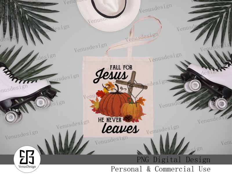 Fall for Jesus He never Leaves Sublimation Tshirt Design