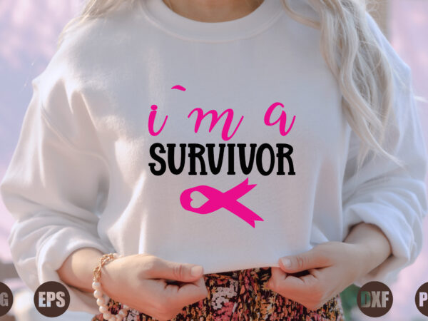 I`m a survivor t shirt design for sale