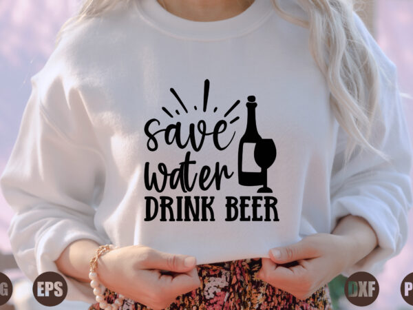 Save water drink beer t shirt template vector