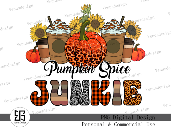 Pumpkin spice junkie sublimation file tshirt design