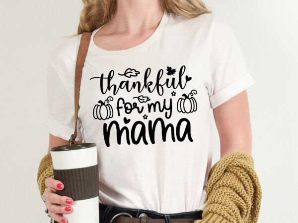 Thankful for my mama t shirt template,pumpkin t shirt vector graphic,pumpkin t shirt design template,pumpkin t shirt vector graphic, pumpkin t shirt design for sale, pumpkin t shirt template,pumpkin for