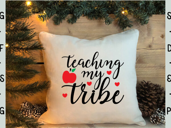 Teaching my tribe t shirt designs for sale