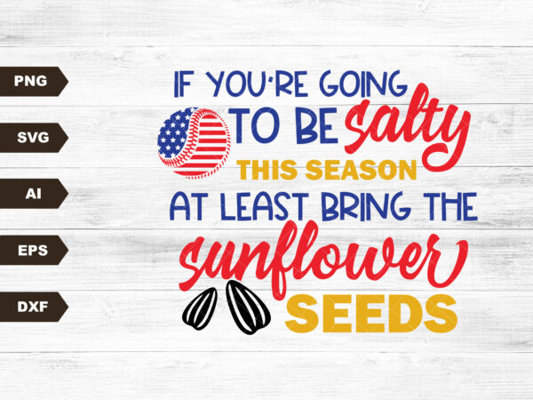 Salty sunflower seeds baseball printable sublimation design – digital download – svg