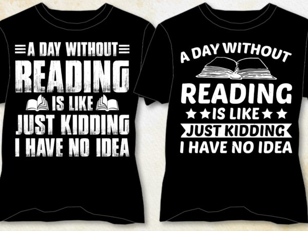 A day without reading t-shirt design-a day without reading lover t-shirt design